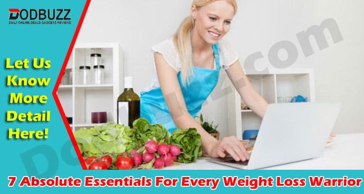 Best Tips 7 Absolute Essentials For Every Weight Loss Warrior