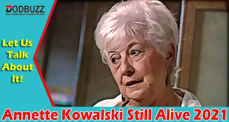 Latest News Annette Kowalski Still Alive