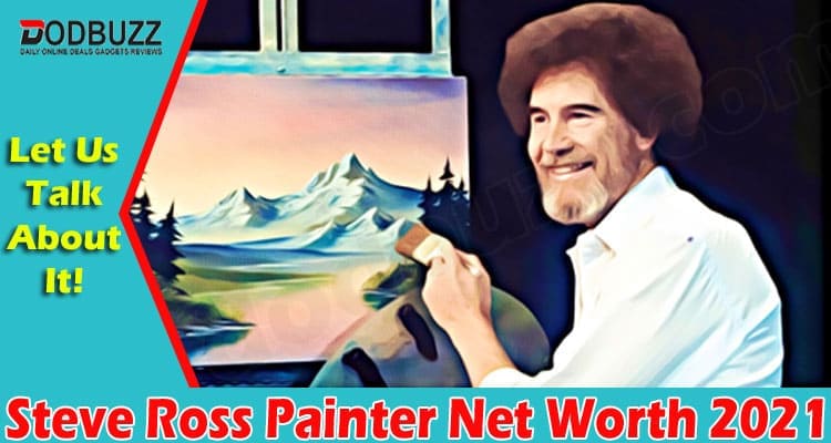 Latest News Steve Ross Painter Net Worth