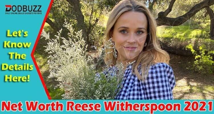Net Worth Reese Witherspoon 2021