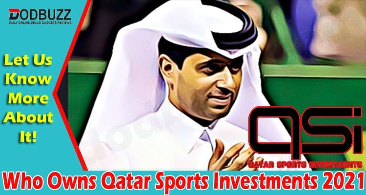 Who Owns Qatar Sports Investments 2021