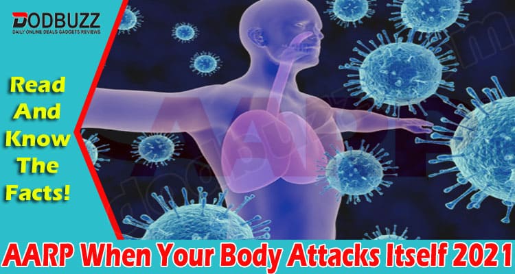 latest news AARP When Your Body Attacks Itself