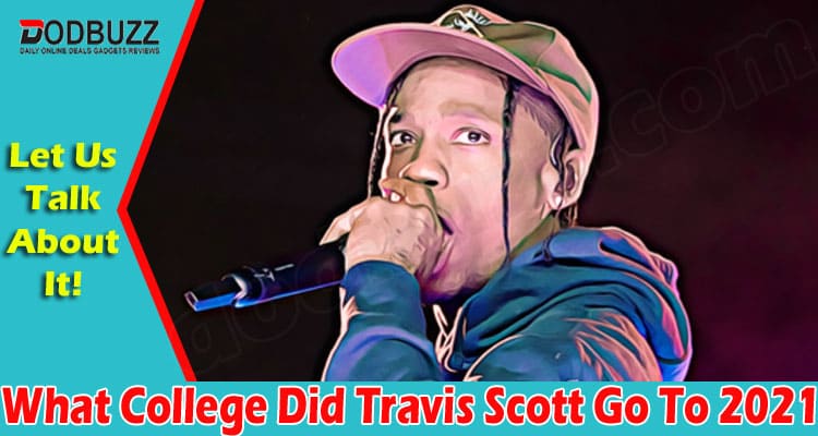 latest news What College Did Travis Scott Go To