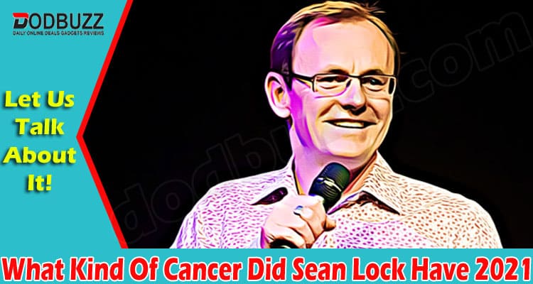 What Kind Of Cancer Did Sean Lock Have {Aug} Read Here!