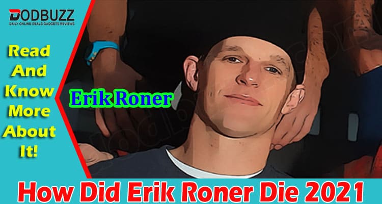 Latest News Erik Roner Die
