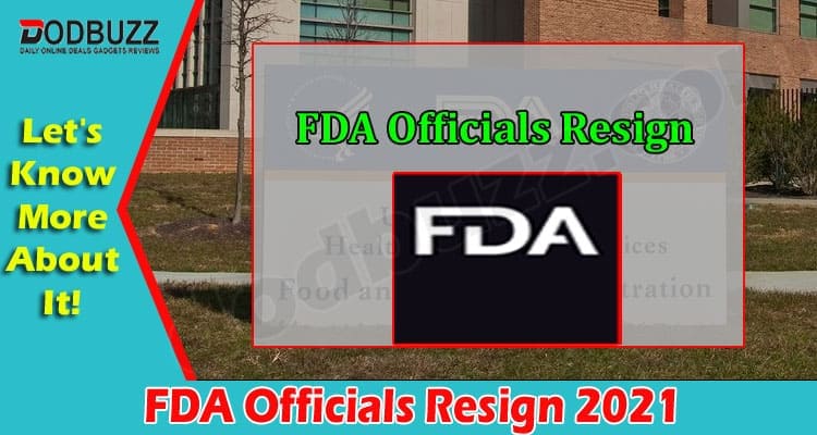 Latest News FDA Officials Resign