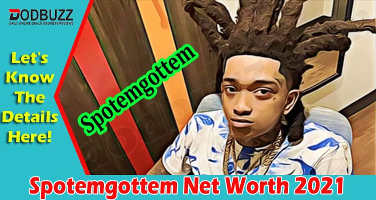 Spotemgottem Net Worth 2021 {Oct} Know the facts!