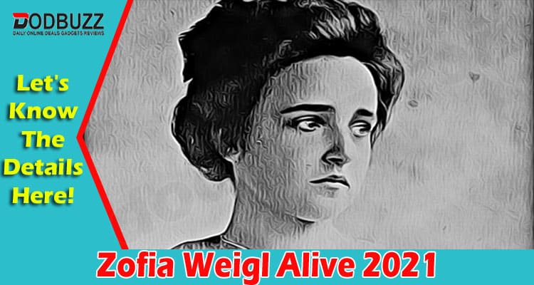 Latest News Zofia Weigl Alive