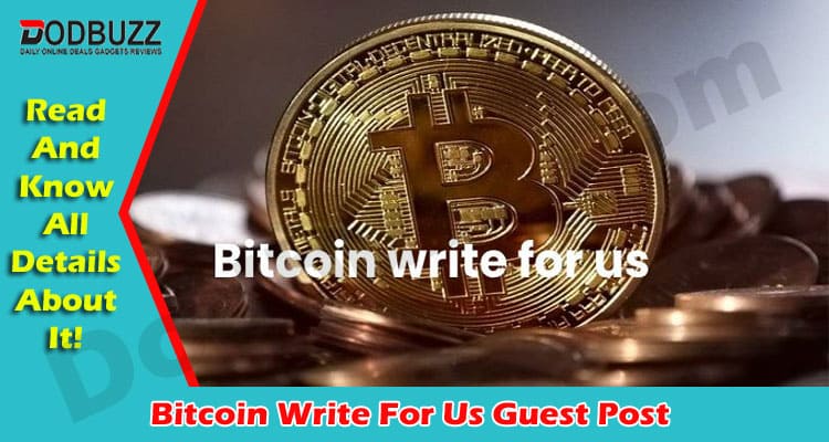 Bitcoin Write For Us Guest Post in Dodbuzz