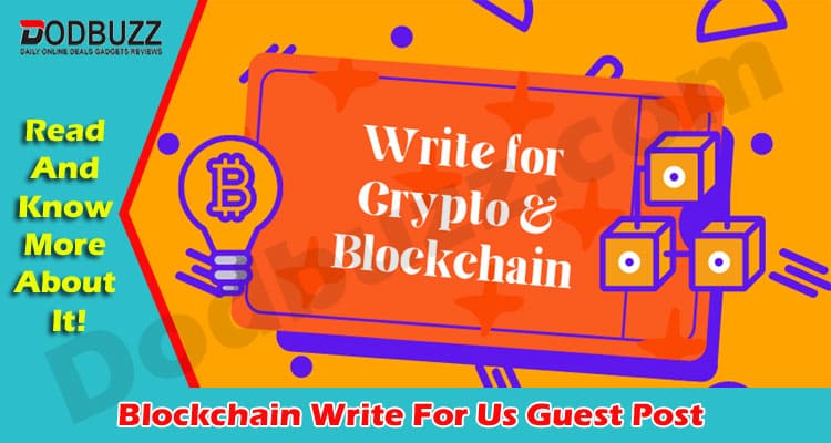 Blockchain Write For Us Guest Post in Dodbuzz