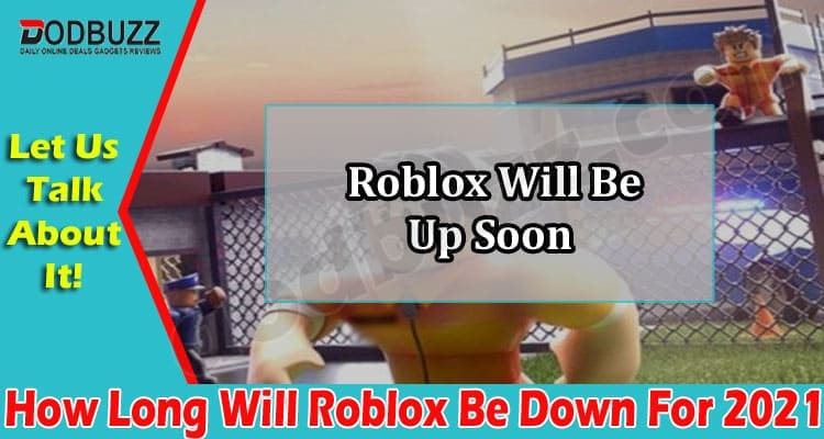 Gaming Tips Long Will Roblox Be Down For