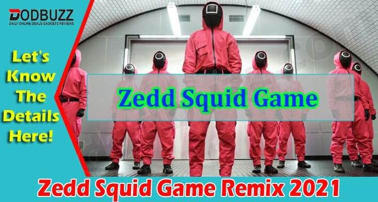 Gaming Tips Zedd Squid Game Remix