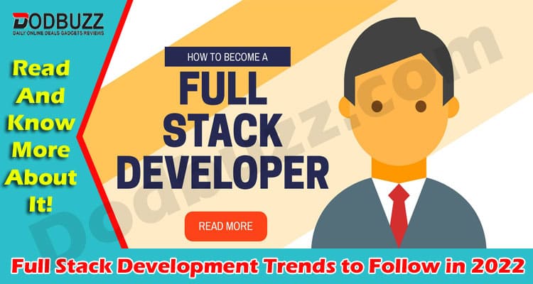 Easy Way Top 10 Full Stack Development Trends to Follow in 2022