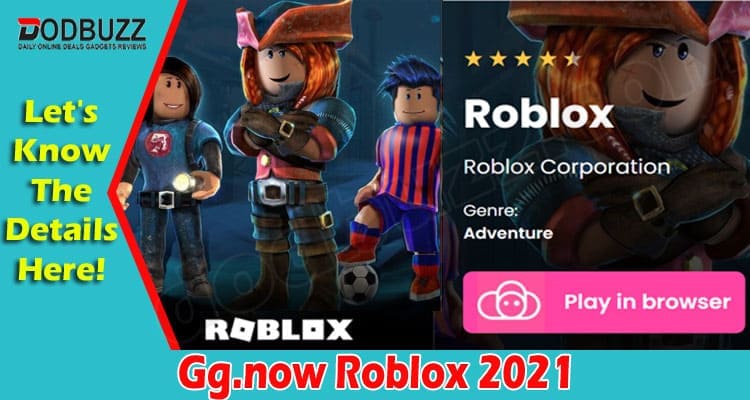 Gg.now Roblox (March 2022) Know About The Updated Platform