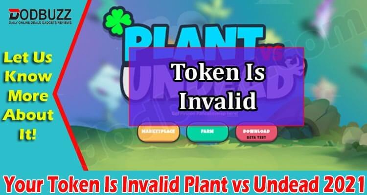 Latest News Your Token Is Invalid Plant vs Undead