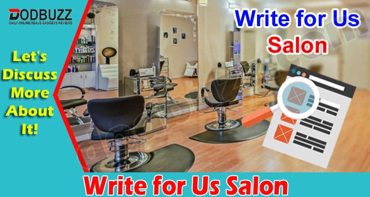 Write For Us Salon – Check The Guided Instructions Here!