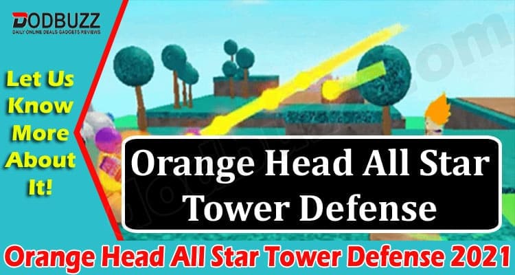 Gaming Tips Orange Head All Star Tower Defense