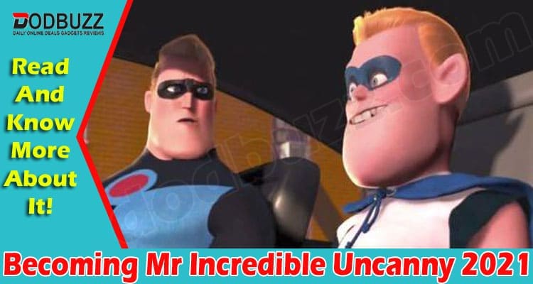 Latest News Becoming Mr Incredible Uncanny