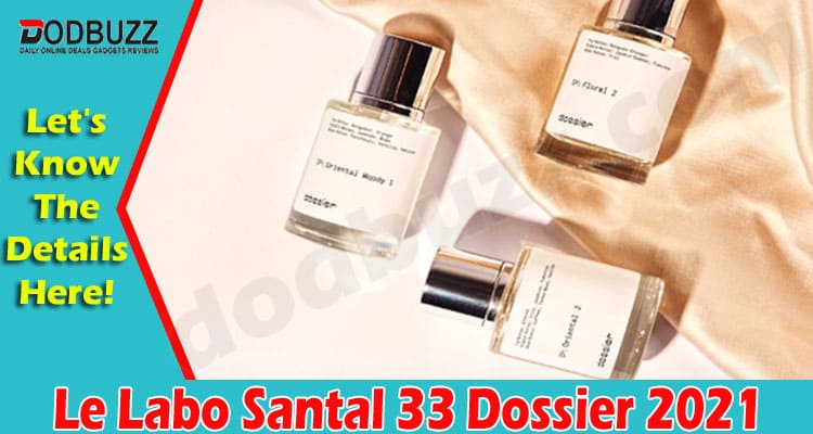 Le Labo Santal 33 Dossier (Dec 2021) Know The Fact!