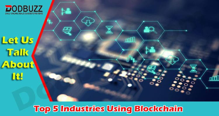 The Best Top 5 Industries Using Blockchain