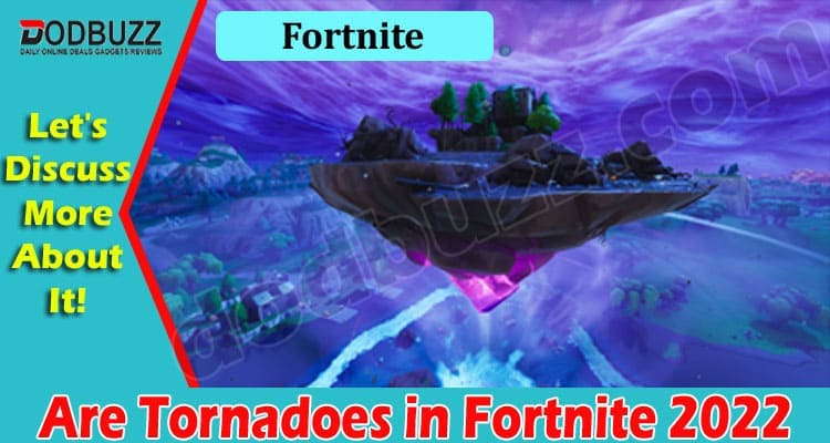 Gaming Tips Are Tornadoes in Fortnite