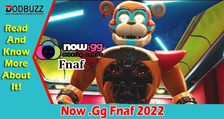 Now .Gg Fnaf {Feb 2022} How To Download? & Features