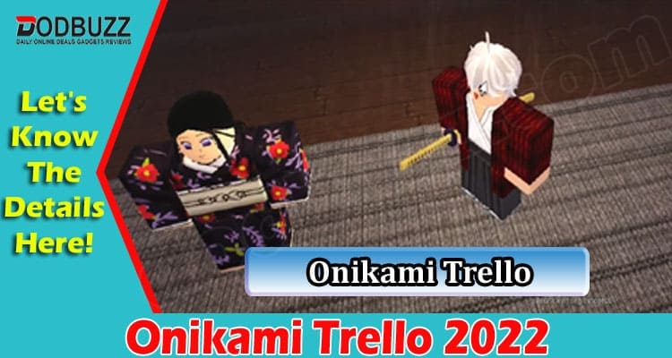 Onikami Trello (March 2022) Read About The Game Update!