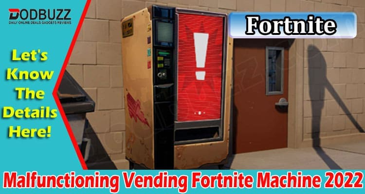 Latest News Malfunctioning Vending Fortnite Machine