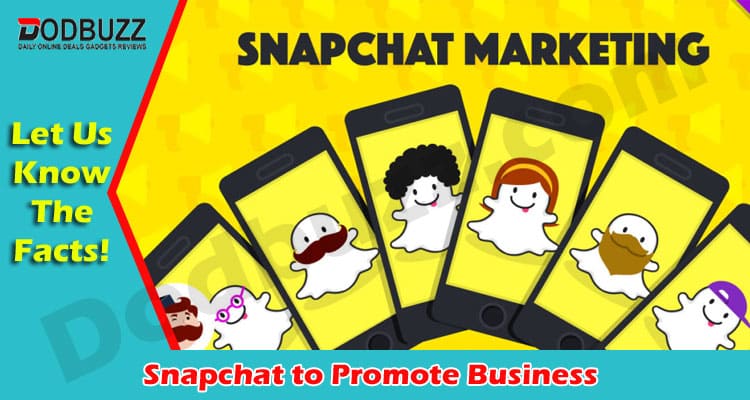 Latest News Snapchat to Promote Business