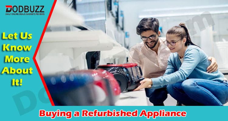 12 Things to Consider While Buying a Refurbished Appliance