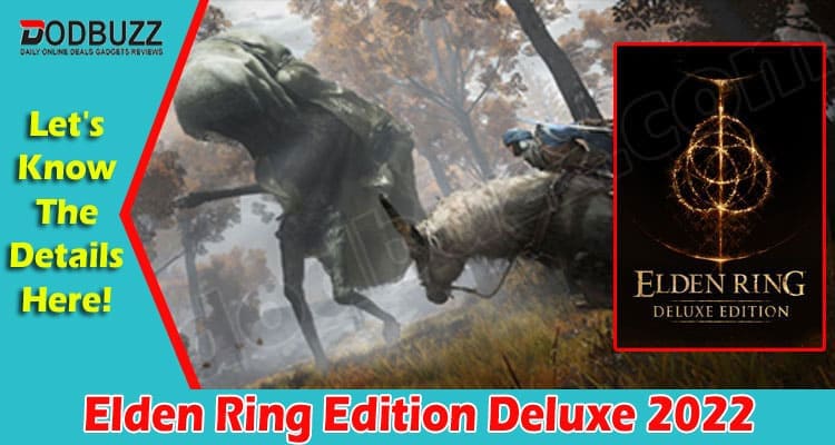 Elden Ring Edition Deluxe {Feb 2022} How To Get It?