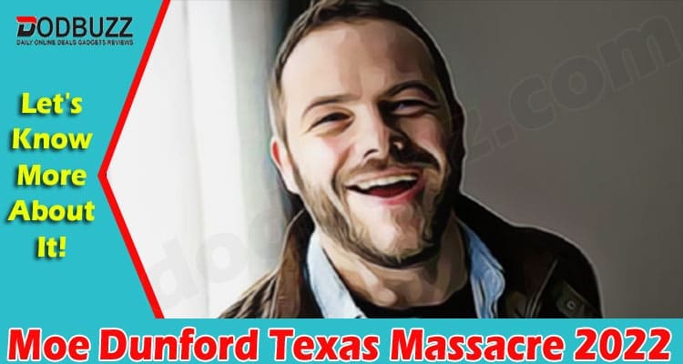 Latest News Moe Dunford Texas Massacre