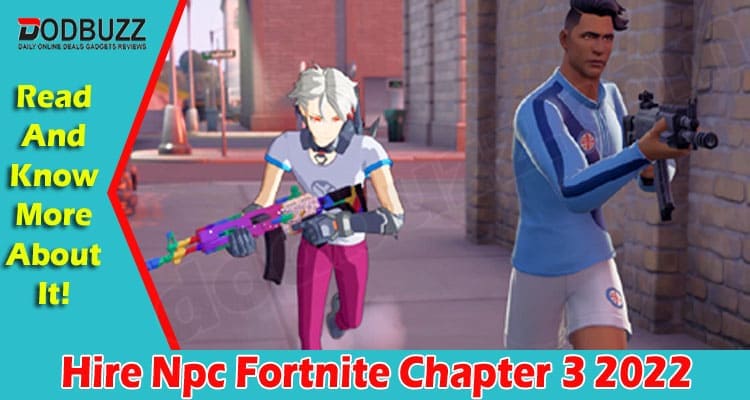 Latest news Hire Npc Fortnite Chapter 3