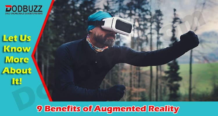 The Best Top 9 Benefits of Augmented Reality