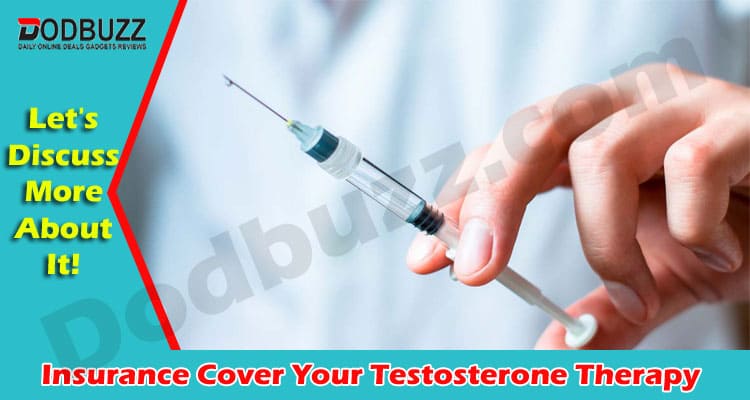 Complete Guide to Insurance Cover Your Testosterone Therapy
