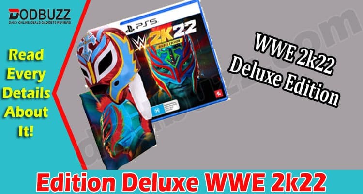 Edition Deluxe WWE 2k22 {March} Game Zone Information!