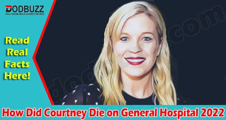 Latest News How Did Courtney Die on General Hospital