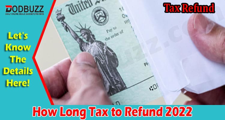 Latest News How Long Tax to Refund 2022