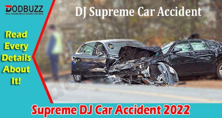 Latest News Supreme DJ Car Accident