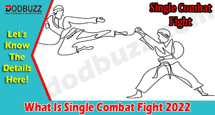 What Is Single Combat Fight {March} Know Details Here!