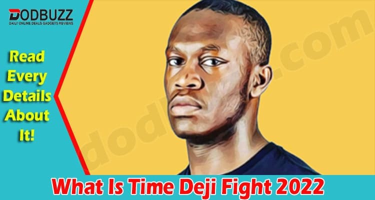 Latest News What Is Time Deji Fight