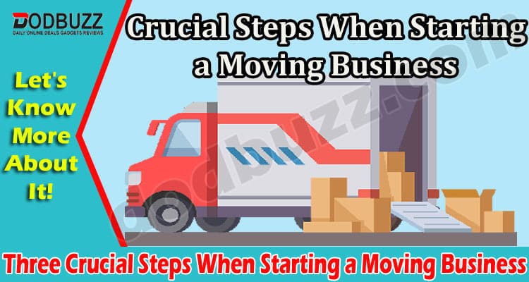 Best Top Three Crucial Steps When Starting a Moving Business