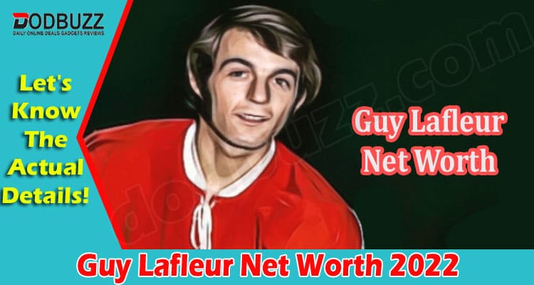 Latest News Guy Lafleur Net Worth 2022