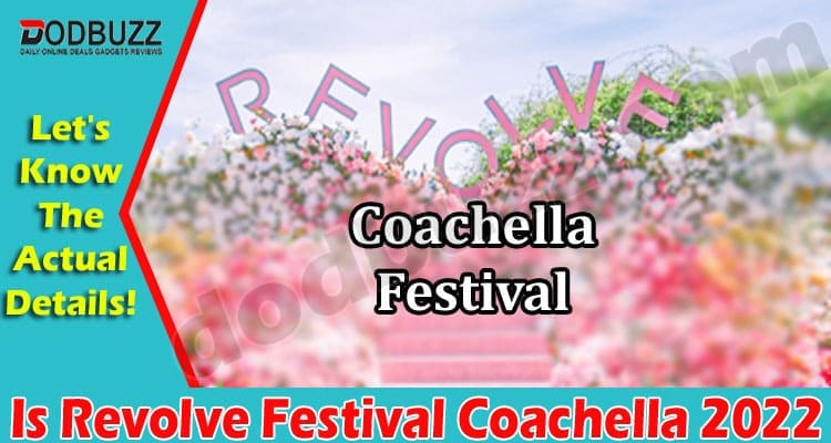 Latest News Is Revolve Festival Coachella
