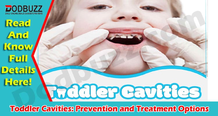 Toddler Cavities: Causes, Prevention and Treatment Options