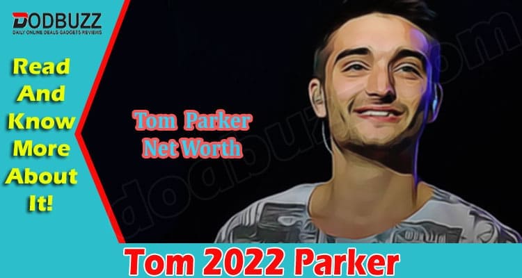 Latest News Tom 2022 Parker