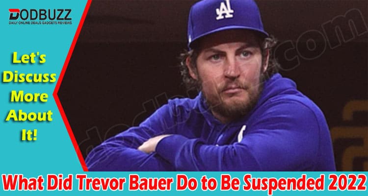Latest News What Did Trevor Bauer Do to Be Suspended