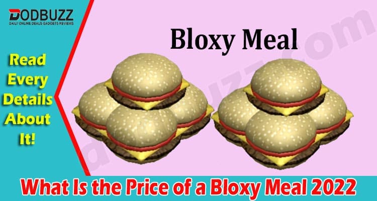 Latest-News-What-Is-the-Price-of-a-Bloxy-Meal