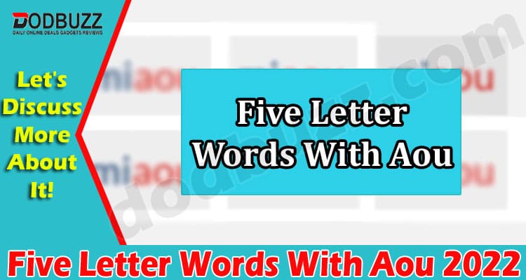 Five Letter Words With Aou {May 2022} Find The List Here