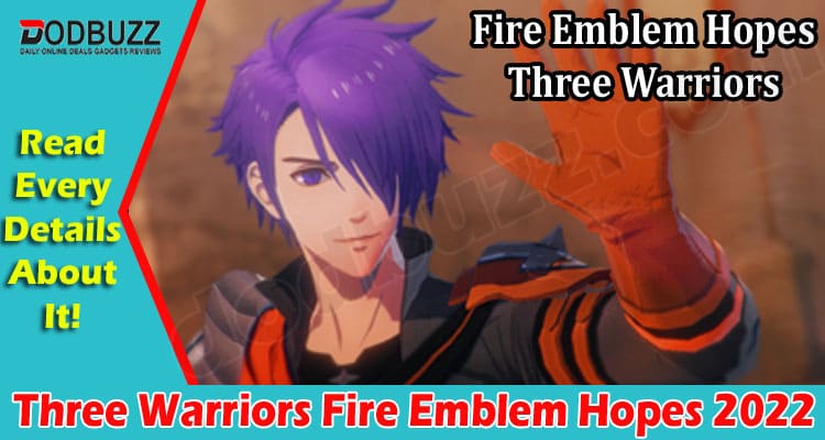 Gaming Tips Three Warriors Fire Emblem Hopes